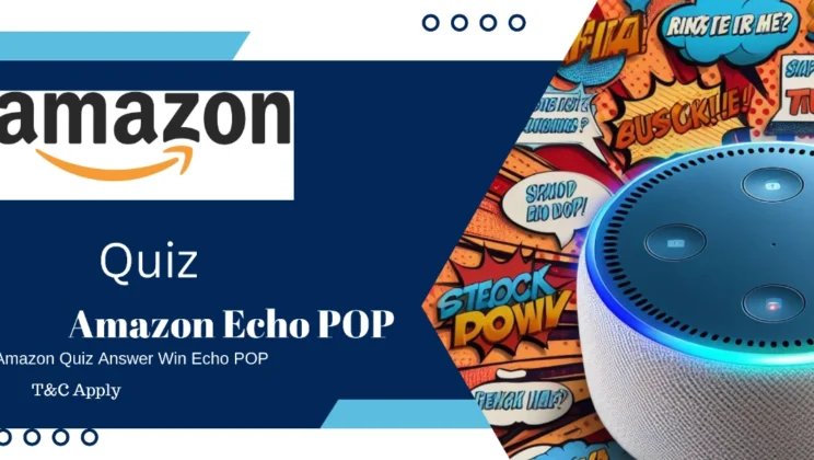 Amazon Quiz Answer Win Echo POP – Amazon Quiz